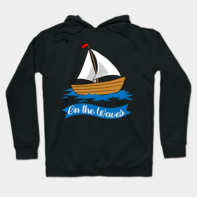 On The Waves boat sailor sailboat captain Hoodie by SpruchBastler